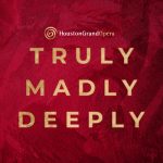 A textured red background with roses features gold text reading "TRULY MADLY DEEPLY" and the Houston Grand Opera logo above it.